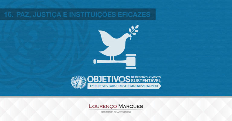 17 Objetivos da ONU para Transformar Nosso Mundo até 2030: Objetivo 16 - Lourenço Marques - Sociedade de Advogados