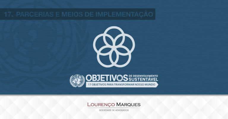 17 Objetivos da ONU para Transformar Nosso Mundo até 2030: Objetivo 17 - Lourenço Marques - Sociedade de Advogados