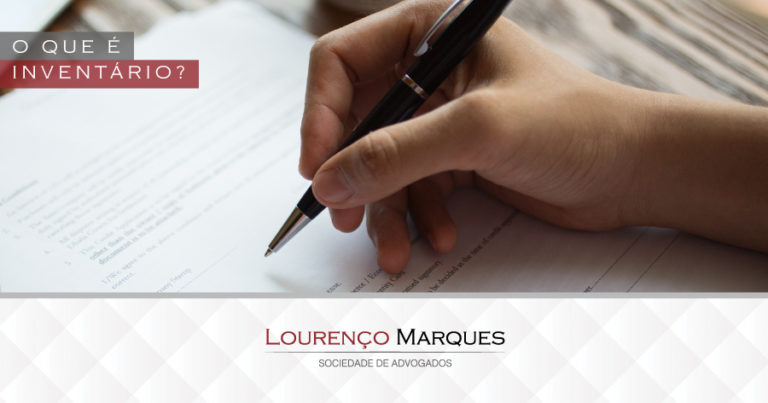 O que é inventário? - Lourenço Marques - Sociedade de Advogados
