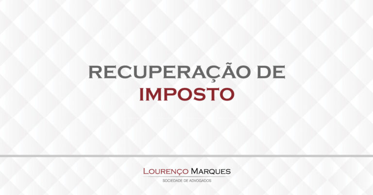 Recuperação de Imposto - Lourenço Marques - Sociedade de Advogados