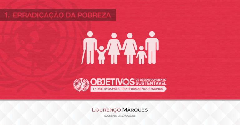 17 Objetivos da ONU para Transformar Nosso Mundo até 2030: Objetivo 1 - Lourenço Marques - Sociedade de Advogados