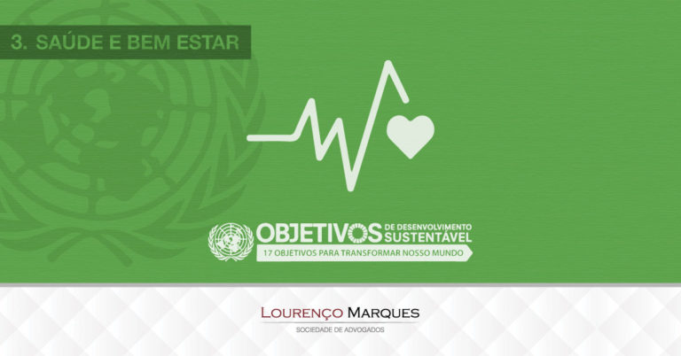 17 Objetivos da ONU para Transformar Nosso Mundo até 2030: Objetivo 3 - Lourenço Marques - Sociedade de Advogados