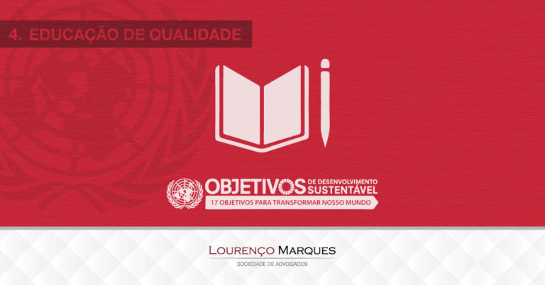 17 Objetivos da ONU para Transformar Nosso Mundo até 2030: Objetivo 4 - Lourenço Marques - Sociedade de Advogados
