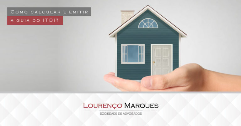 Como calcular e emitir a guia do ITBI? - Lourenço Marques Sociedade de Advogados
