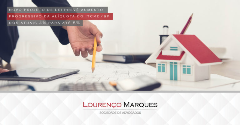 Novo Projeto de Lei (PL 250/2020) prevê aumento progressivo da alíquota do ITCMD/SP 2 - Lourenço Marques - Sociedade de Advogados